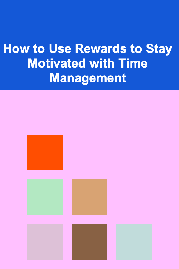 How to Use Rewards to Stay Motivated with Time Management
