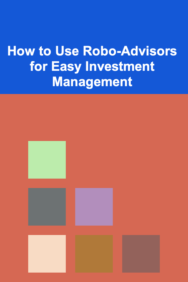 How to Use Robo-Advisors for Easy Investment Management