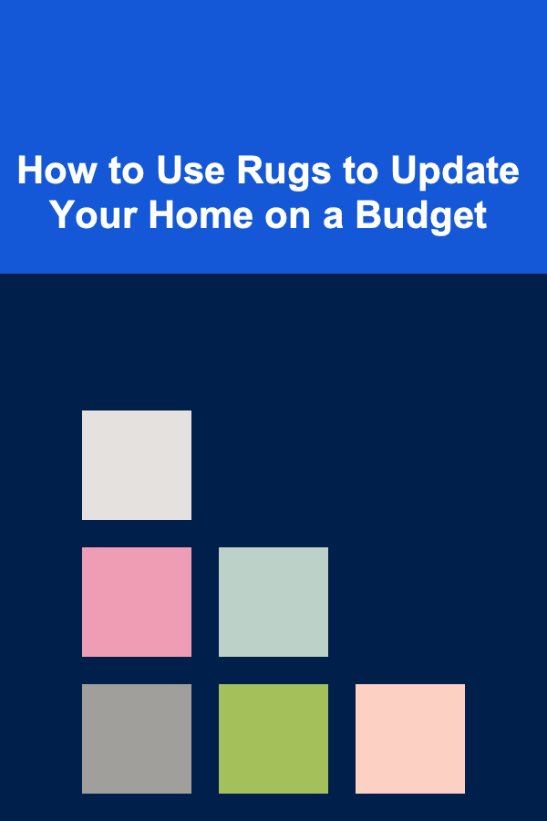 How to Use Rugs to Update Your Home on a Budget