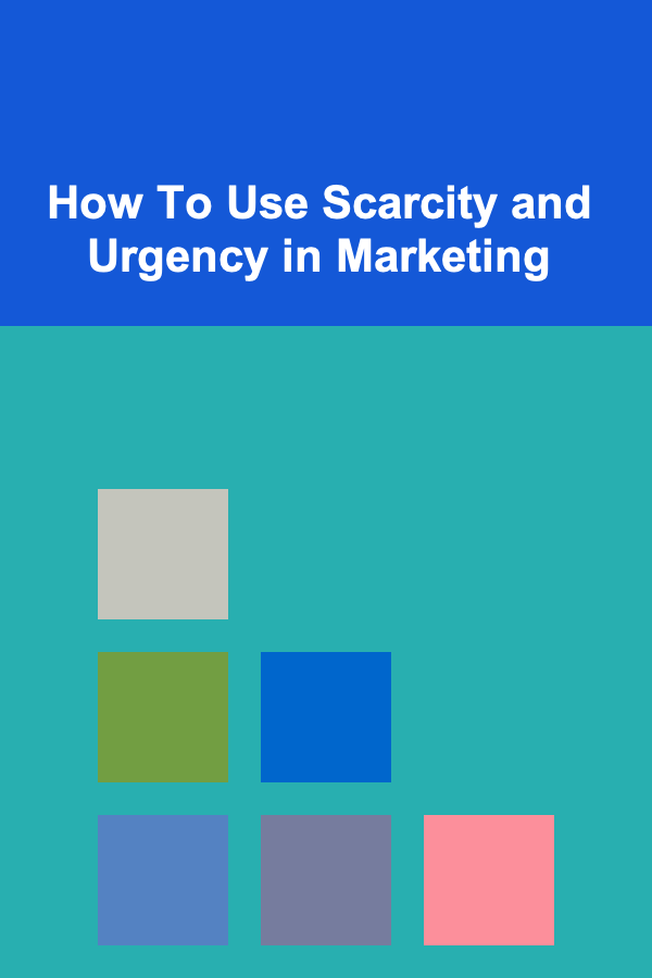 How To Use Scarcity and Urgency in Marketing