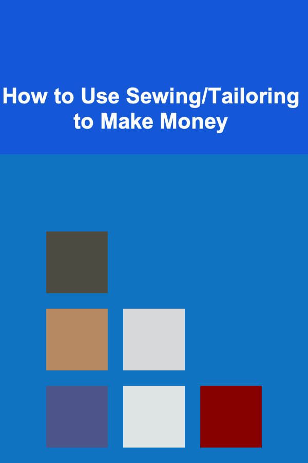 How to Use Sewing/Tailoring to Make Money