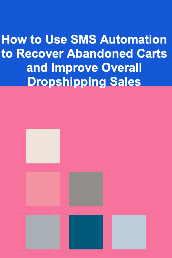 How to Use SMS Automation to Recover Abandoned Carts and Improve Overall Dropshipping Sales