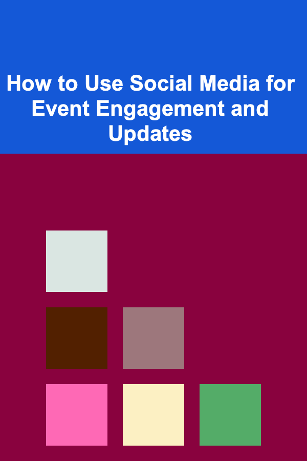 How to Use Social Media for Event Engagement and Updates