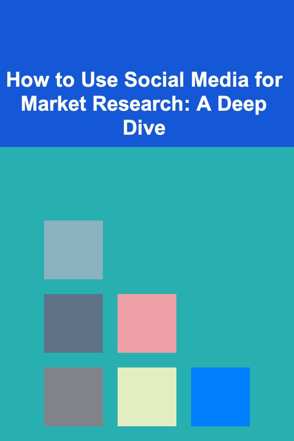 How to Use Social Media for Market Research: A Deep Dive