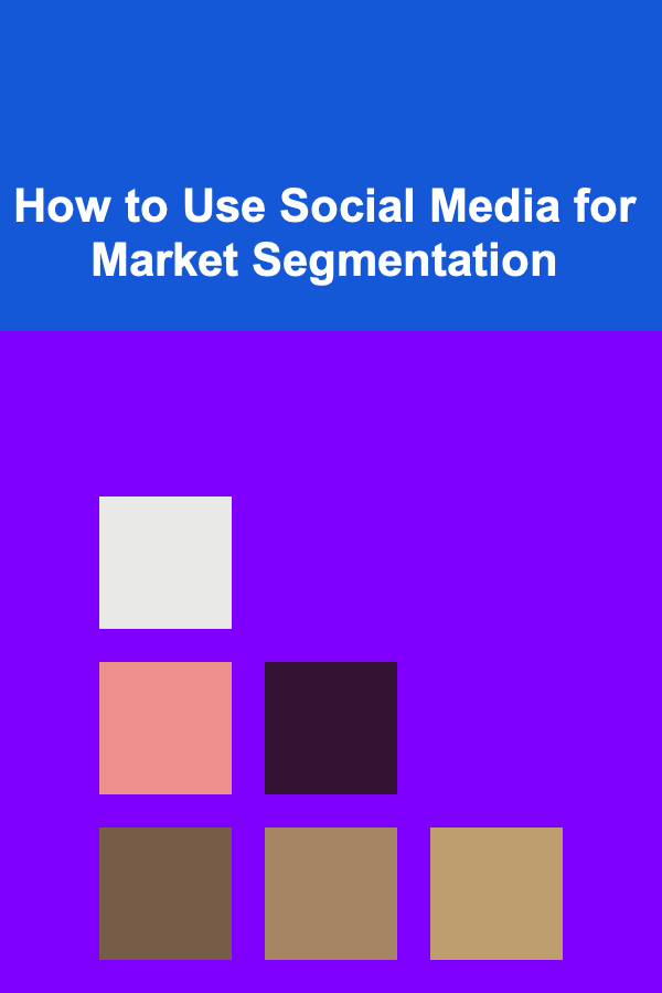 How to Use Social Media for Market Segmentation