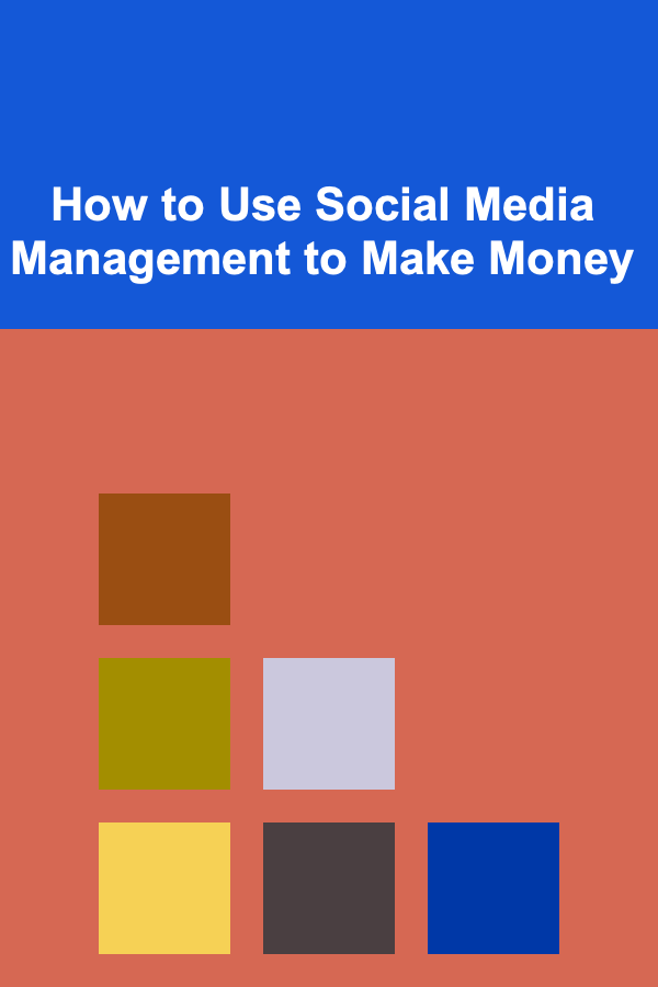 How to Use Social Media Management to Make Money