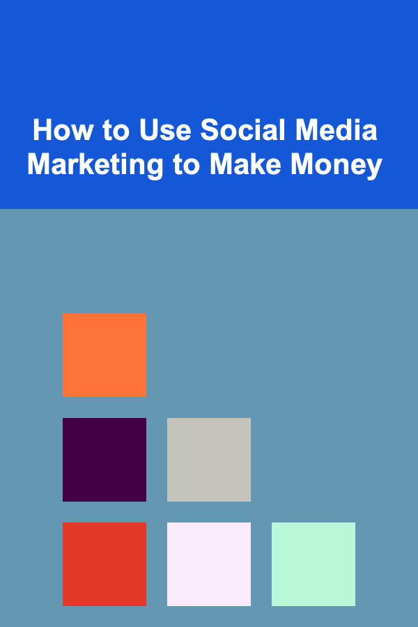 How to Use Social Media Marketing to Make Money