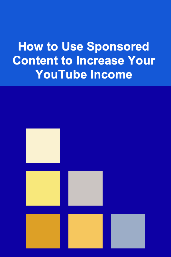 How to Use Sponsored Content to Increase Your YouTube Income