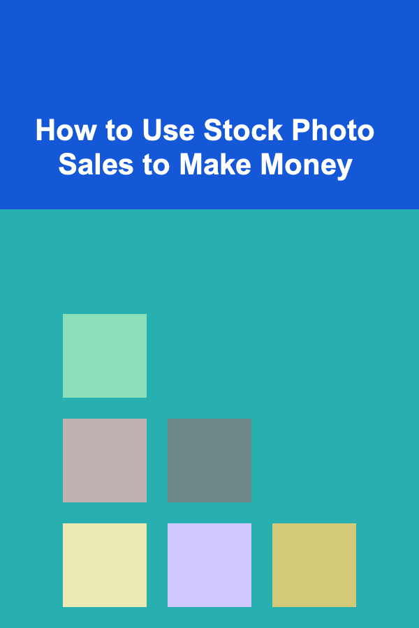 How to Use Stock Photo Sales to Make Money