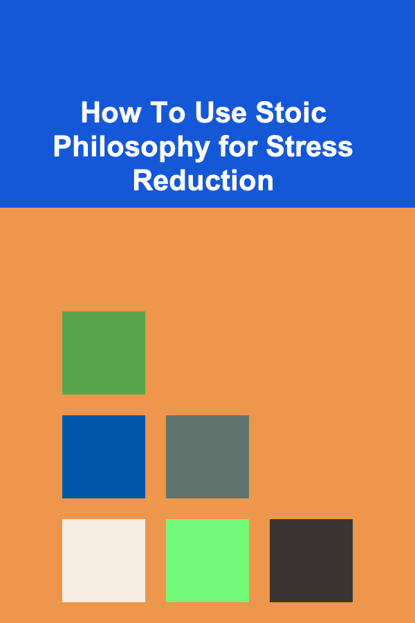 How To Use Stoic Philosophy for Stress Reduction