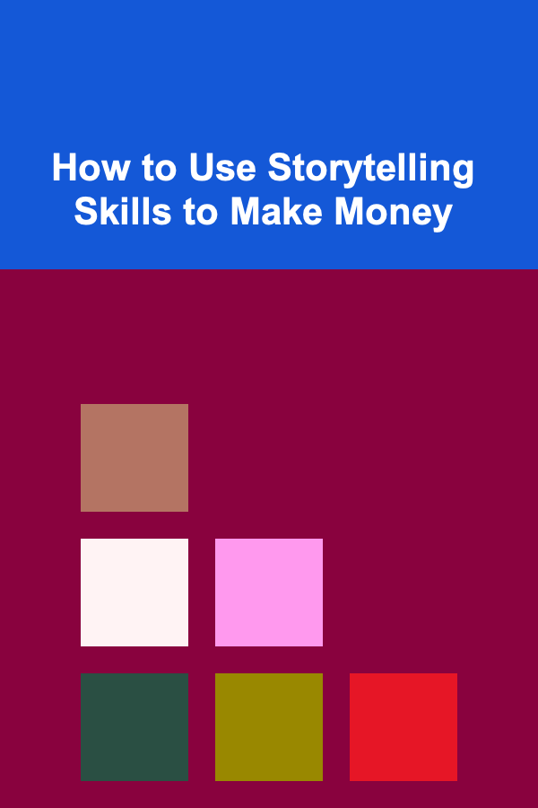 How to Use Storytelling Skills to Make Money
