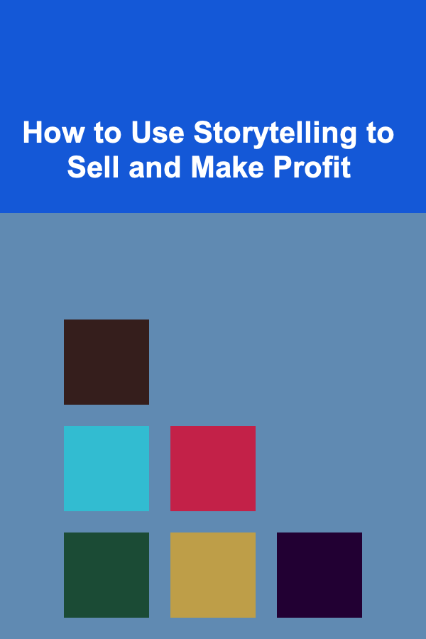 How to Use Storytelling to Sell and Make Profit
