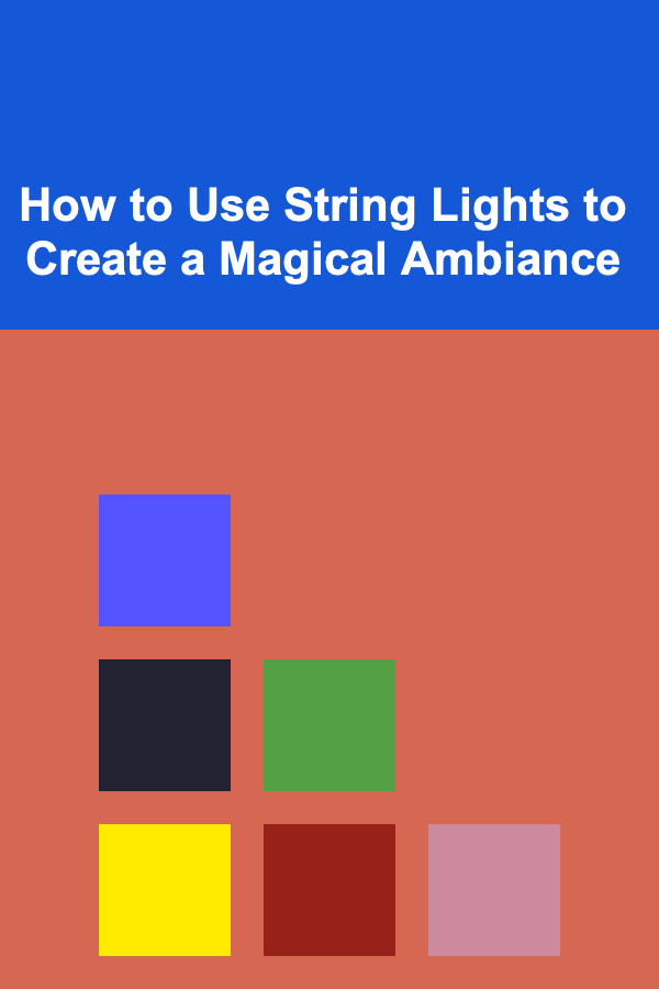 How to Use String Lights to Create a Magical Ambiance