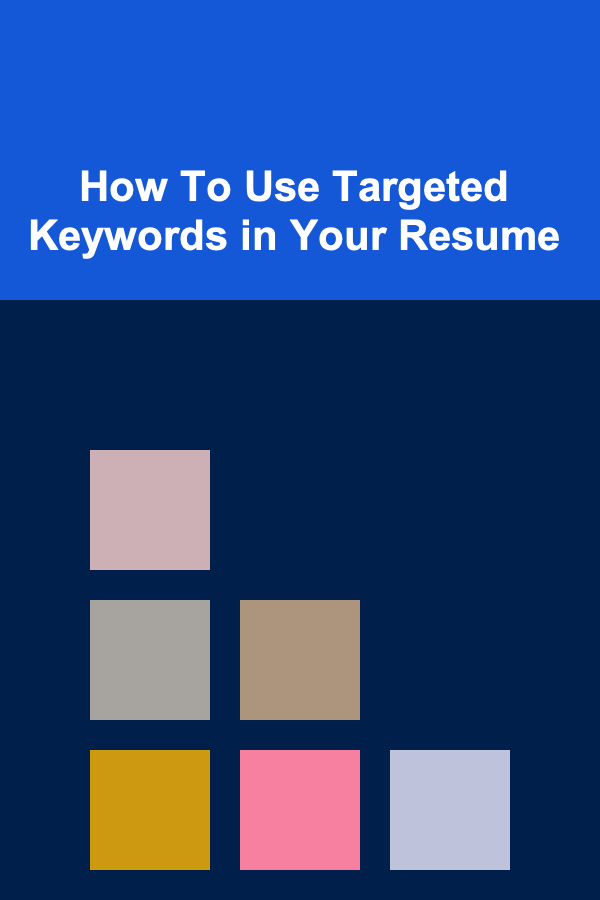 How To Use Targeted Keywords in Your Resume