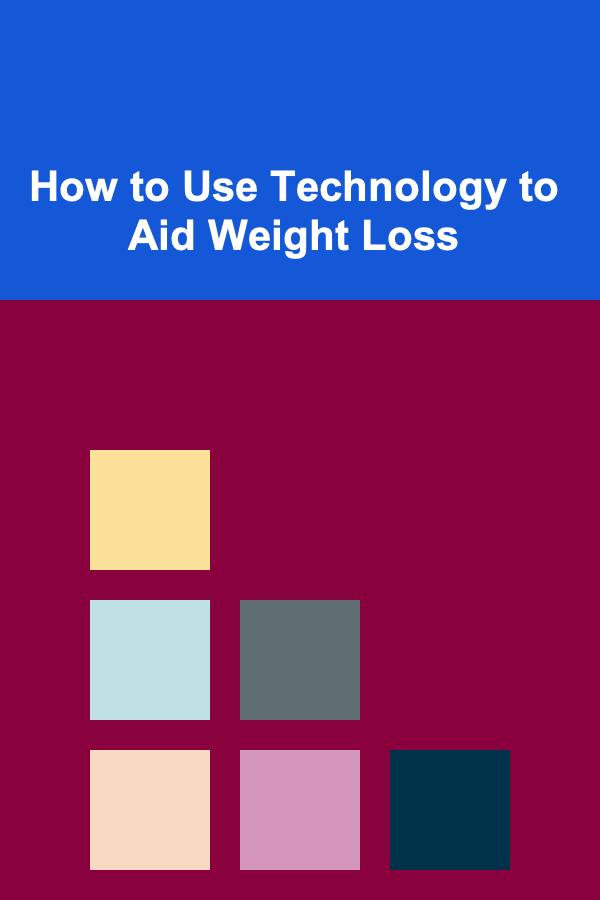 How to Use Technology to Aid Weight Loss