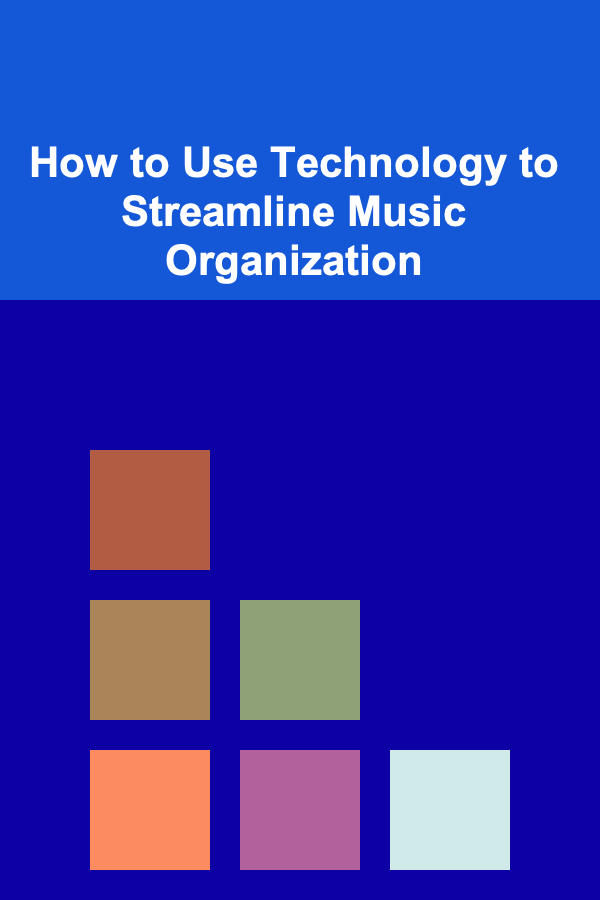 How to Use Technology to Streamline Music Organization