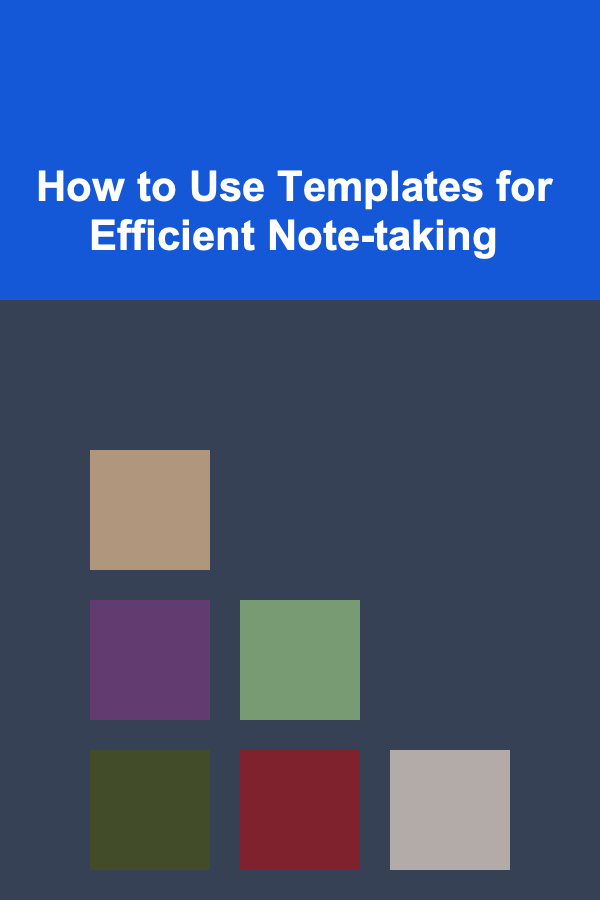 How to Use Templates for Efficient Note-taking