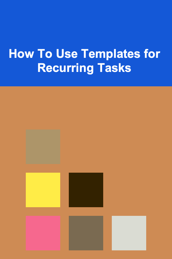 How To Use Templates for Recurring Tasks