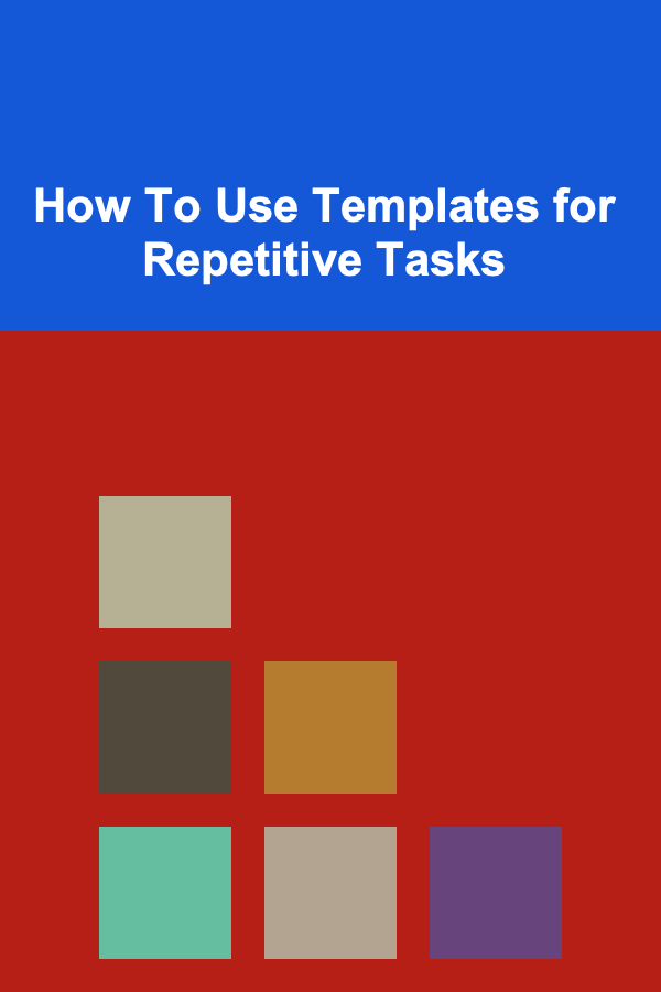 How To Use Templates for Repetitive Tasks