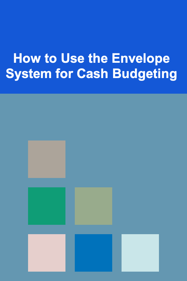 How to Use the Envelope System for Cash Budgeting