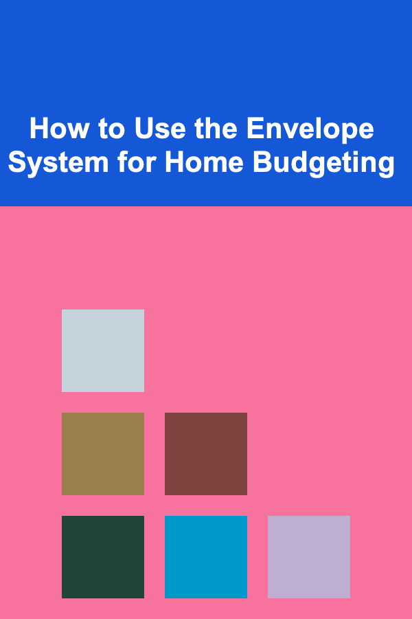 How to Use the Envelope System for Home Budgeting