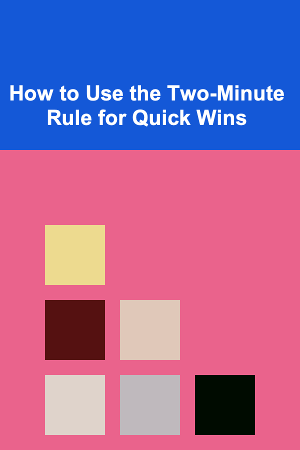 How to Use the Two-Minute Rule for Quick Wins