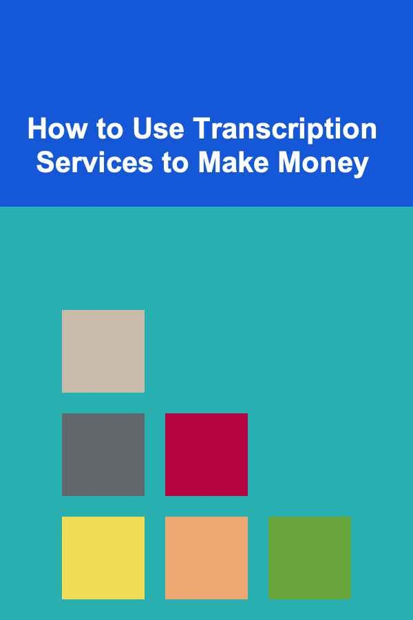 How to Use Transcription Services to Make Money