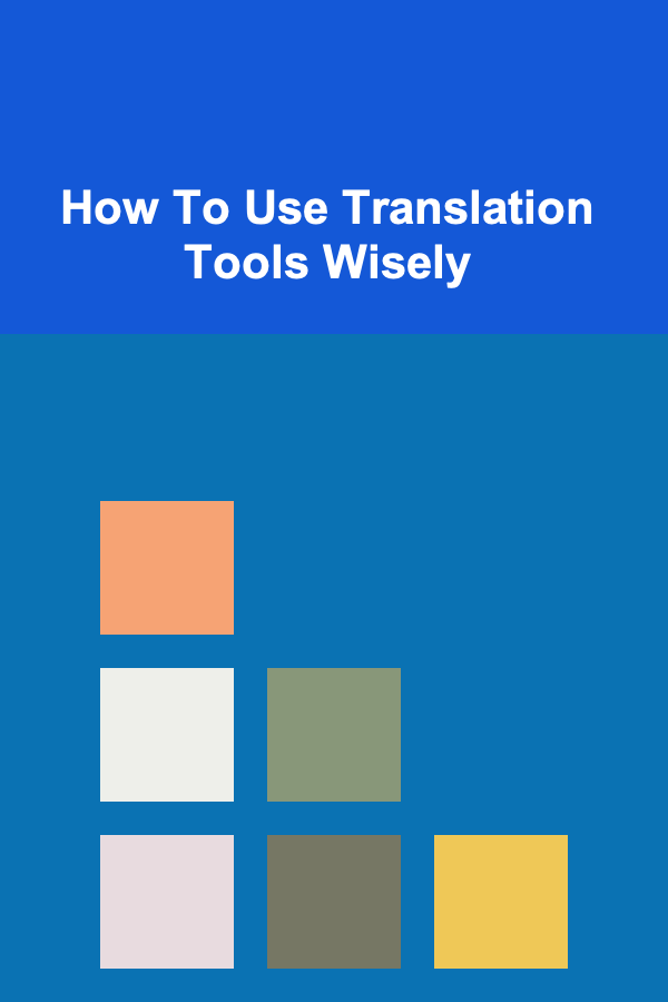 How To Use Translation Tools Wisely