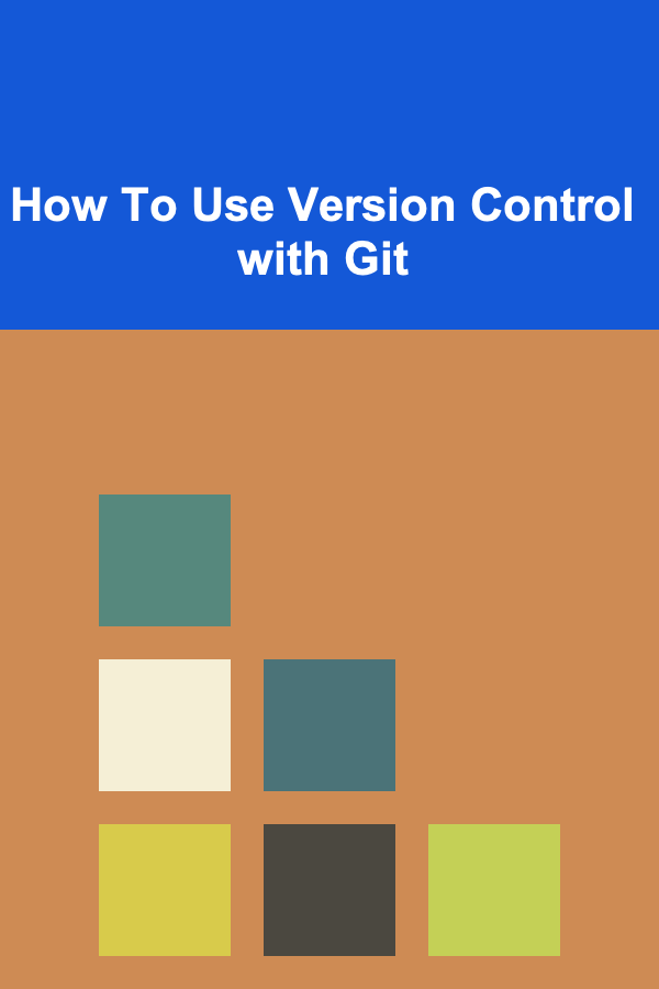 How To Use Version Control with Git
