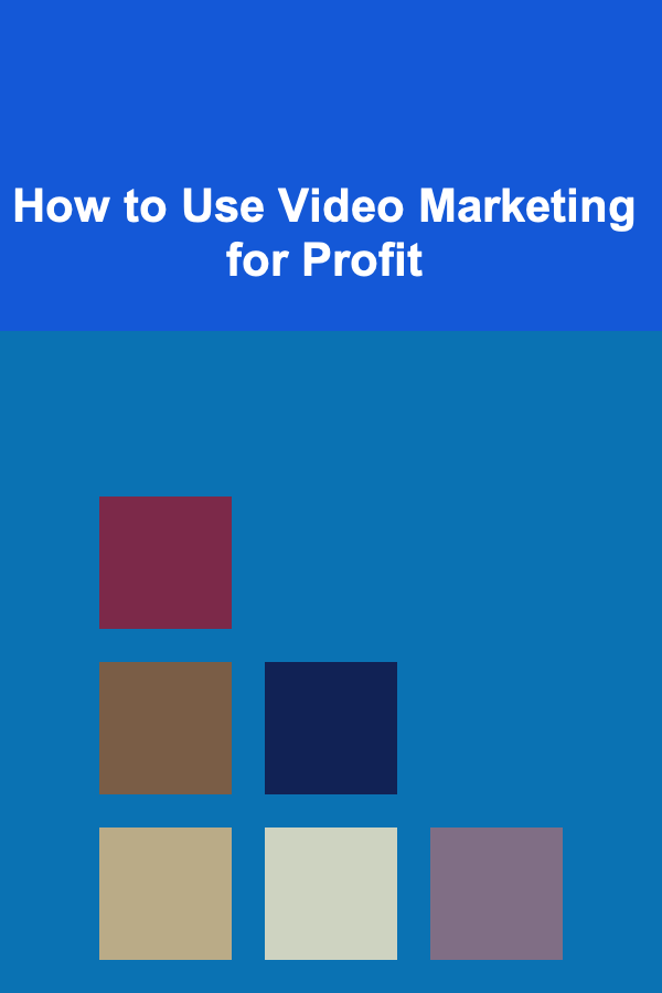 How to Use Video Marketing for Profit