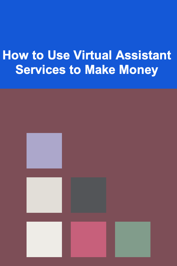 How to Use Virtual Assistant Services to Make Money