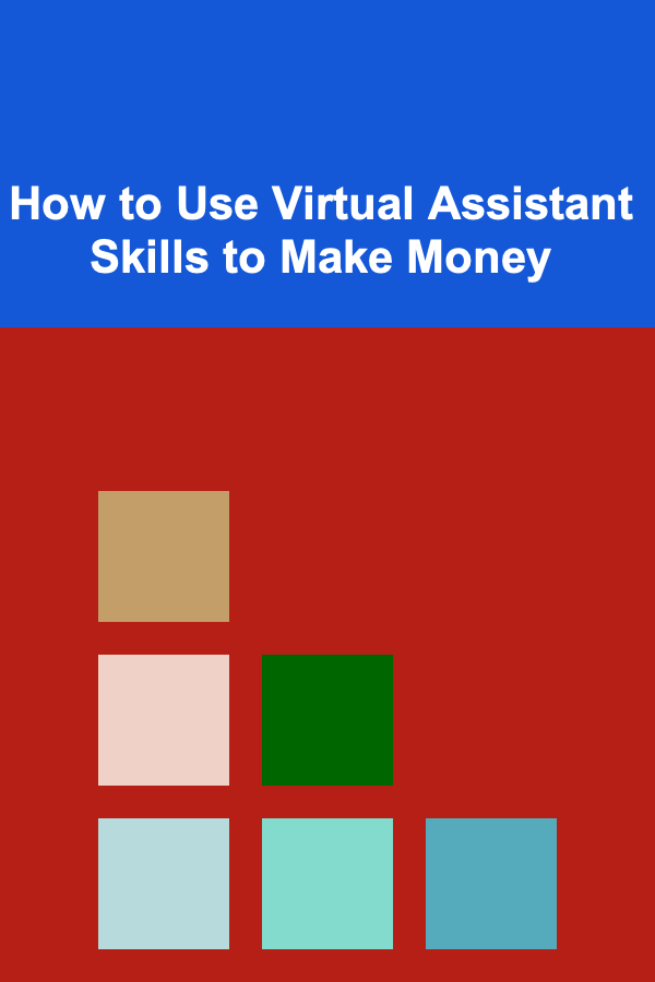 How to Use Virtual Assistant Skills to Make Money
