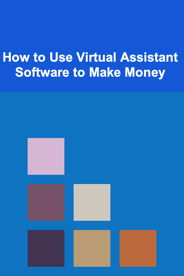 How to Use Virtual Assistant Software to Make Money