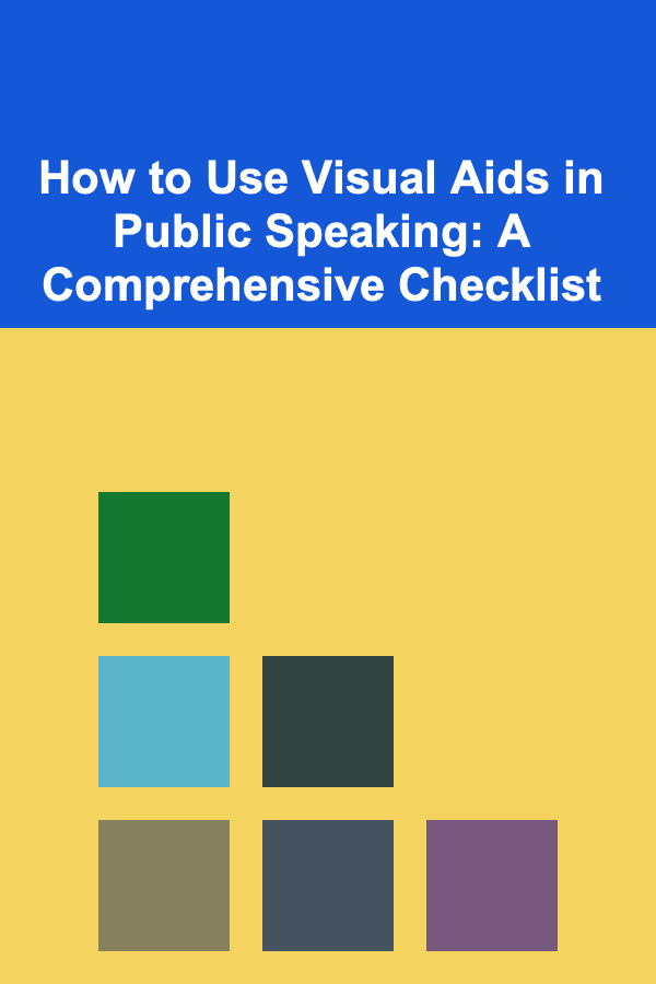 How to Use Visual Aids in Public Speaking: A Comprehensive Checklist