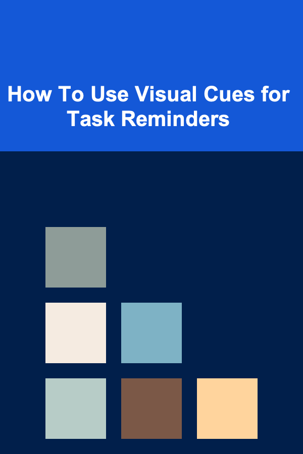 How To Use Visual Cues for Task Reminders