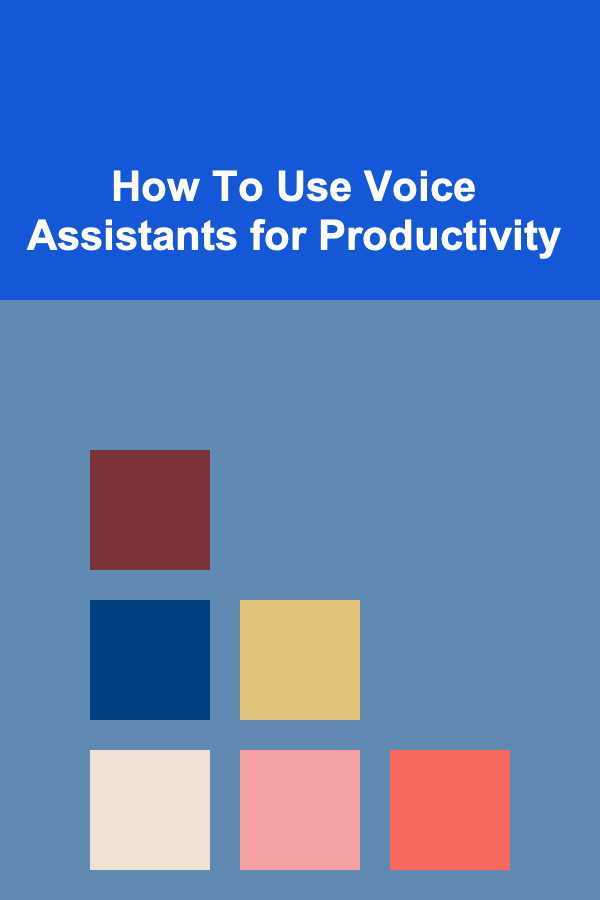How To Use Voice Assistants for Productivity