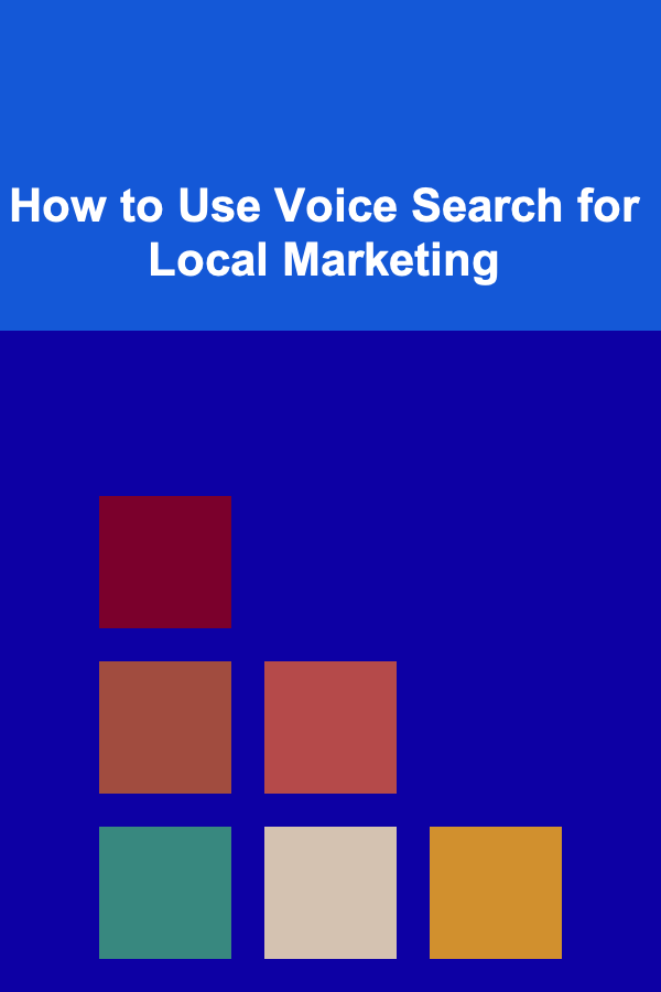How to Use Voice Search for Local Marketing