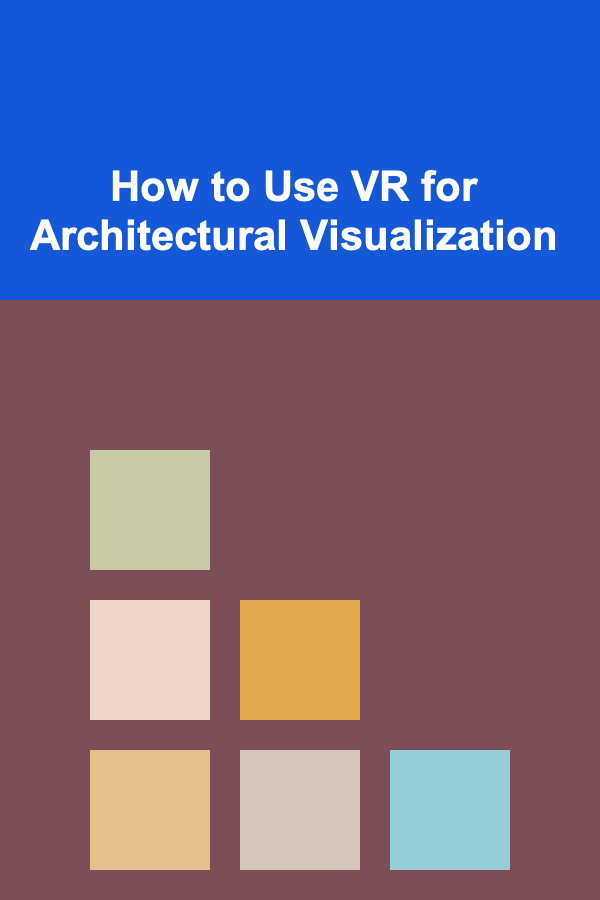 How to Use VR for Architectural Visualization