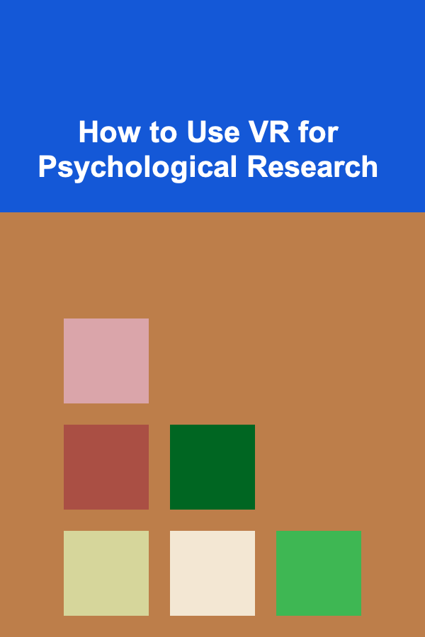 How to Use VR for Psychological Research