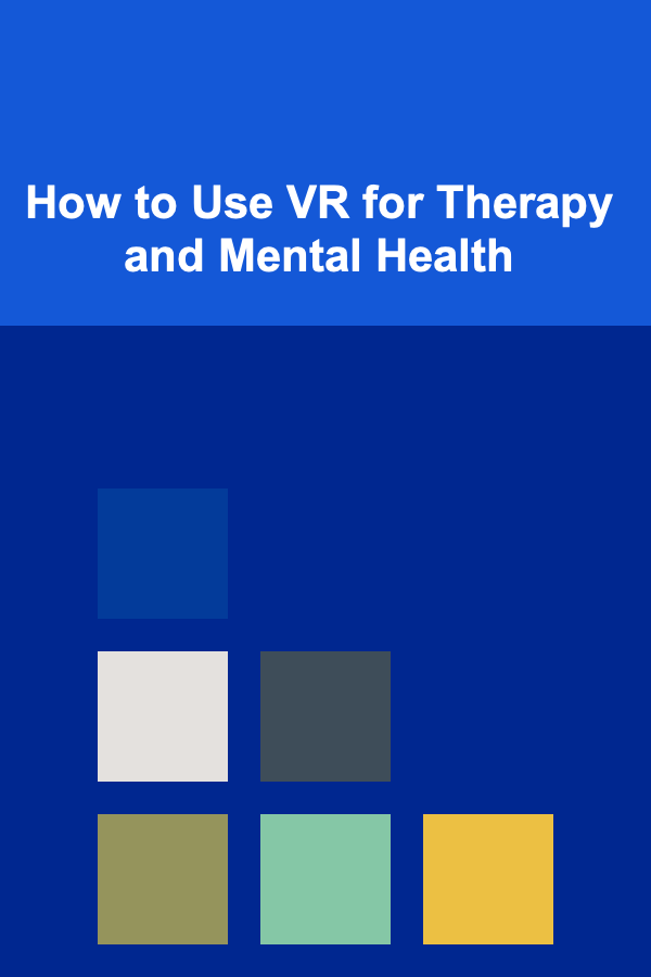 How to Use VR for Therapy and Mental Health