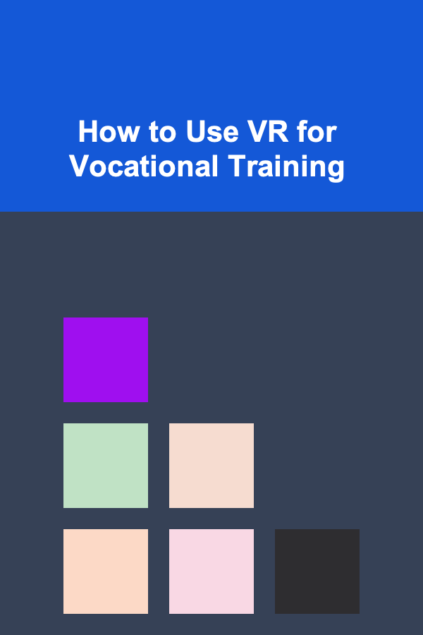 How to Use VR for Vocational Training