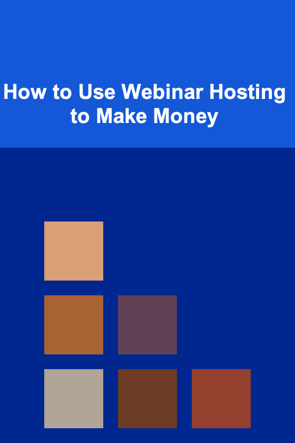 How to Use Webinar Hosting to Make Money
