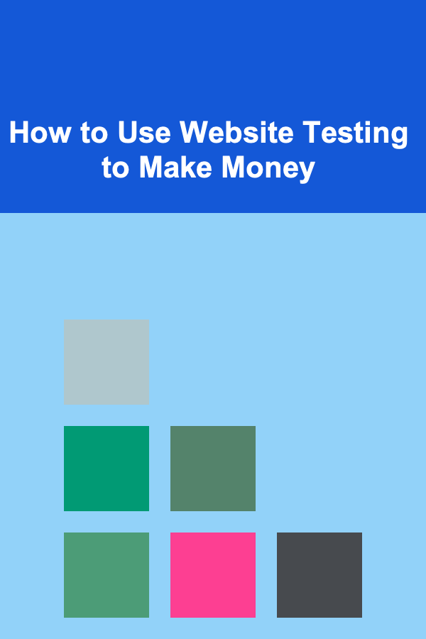 How to Use Website Testing to Make Money