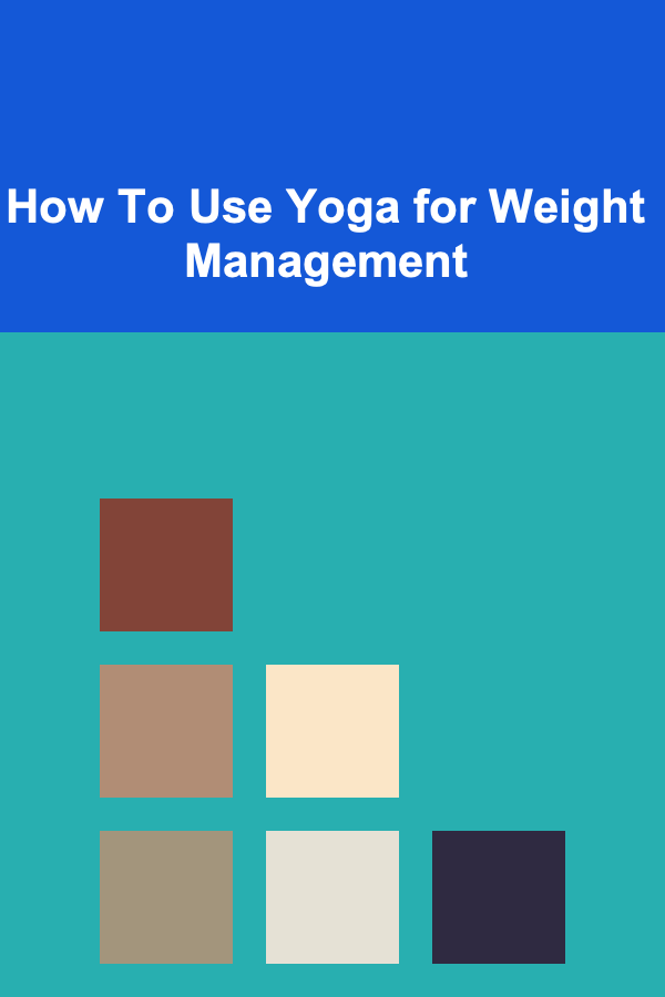 How To Use Yoga for Weight Management