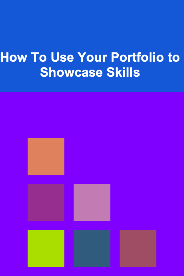 How To Use Your Portfolio to Showcase Skills