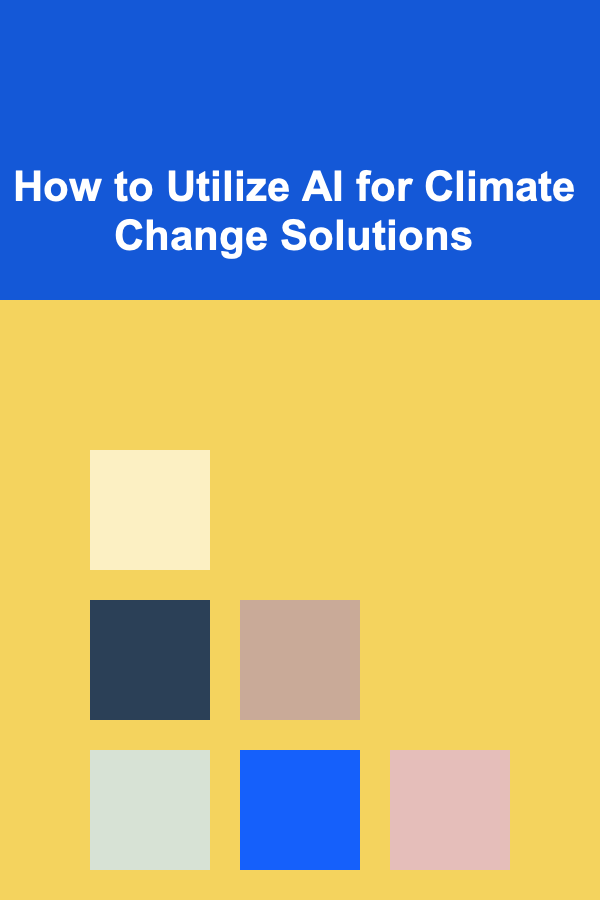 How to Utilize AI for Climate Change Solutions