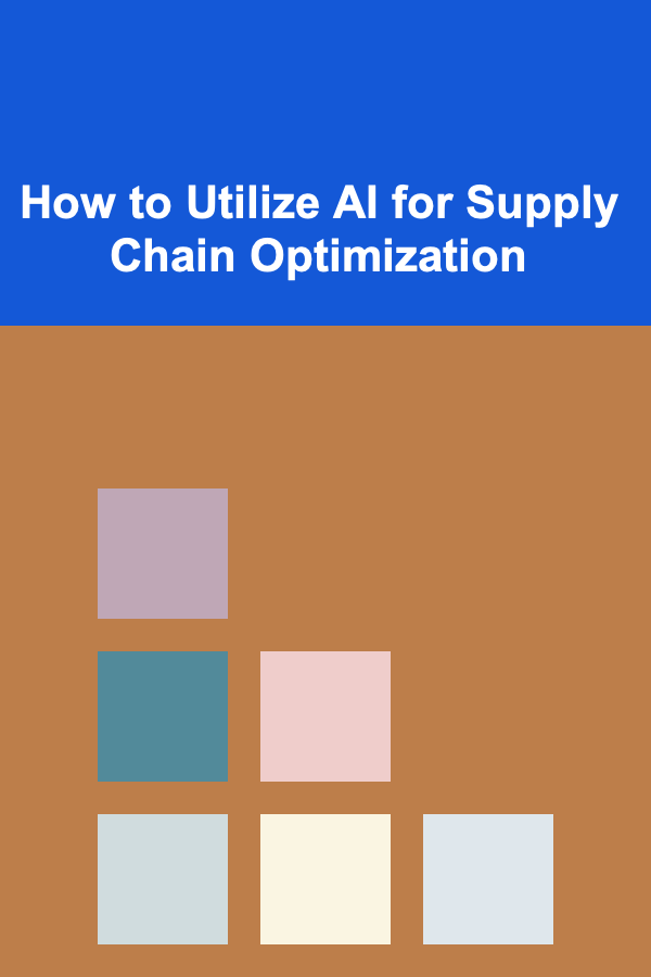 How to Utilize AI for Supply Chain Optimization