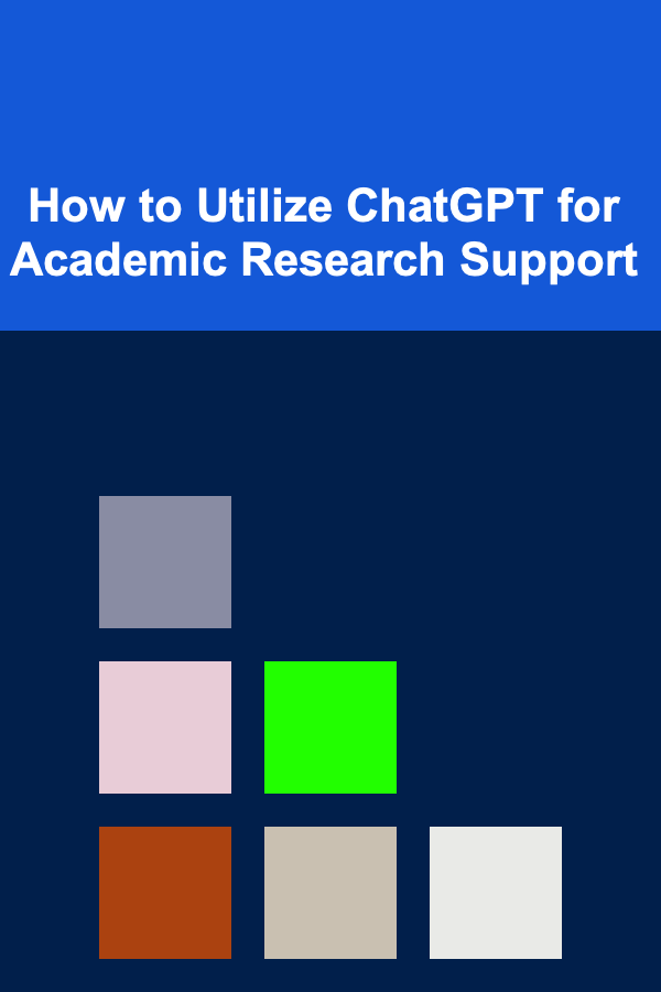 How to Utilize ChatGPT for Academic Research Support