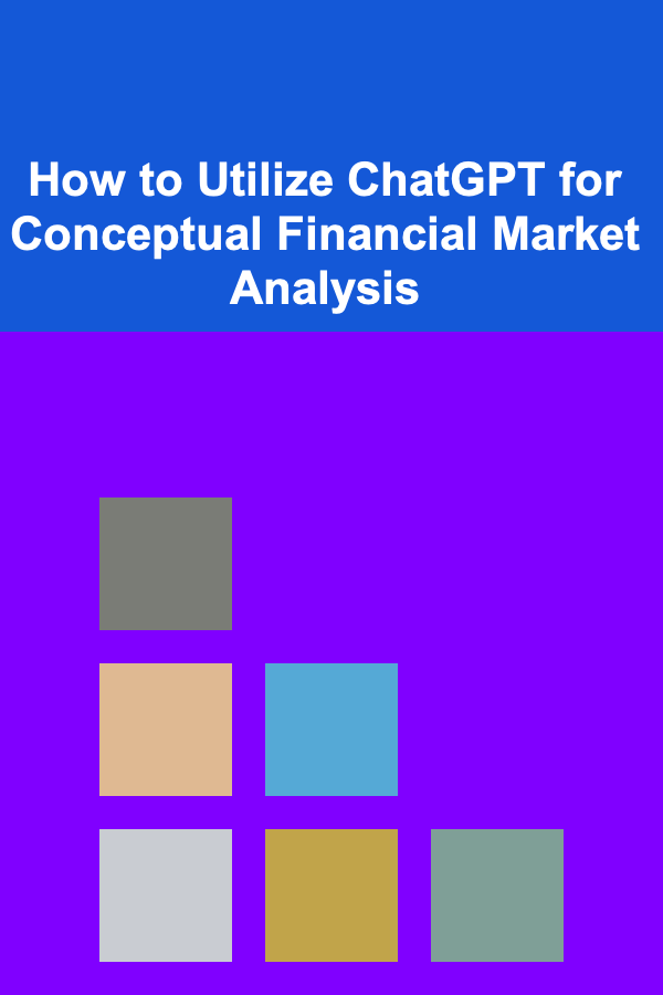 How to Utilize ChatGPT for Conceptual Financial Market Analysis