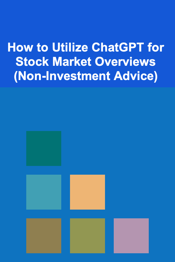 How to Utilize ChatGPT for Stock Market Overviews (Non-Investment Advice)